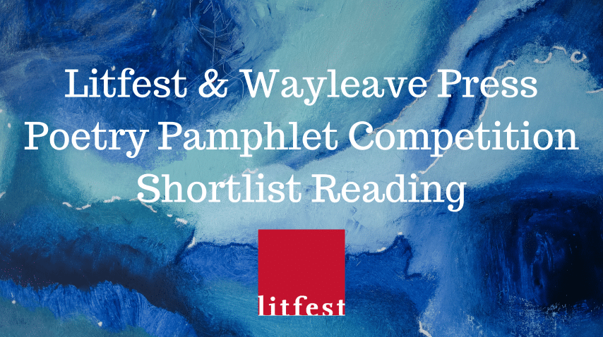 Litfest & Wayleave Press Poetry Pamphlet Competition: Shortlist Reading